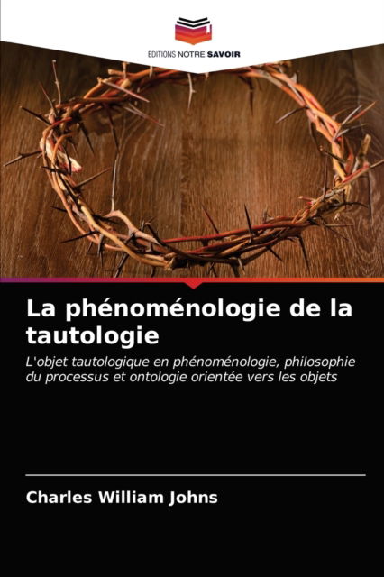 Cover for Charles William Johns · La phenomenologie de la tautologie (Pocketbok) (2021)