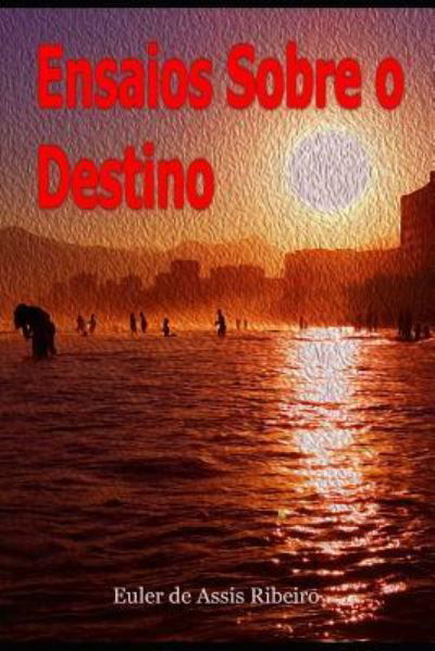 Cover for Euler de Assis Ribeiro · Ensaios Sobre o Destino (Paperback Bog) (2019)