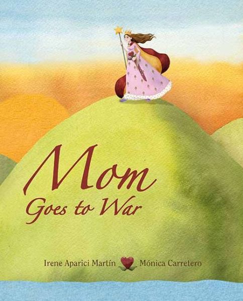 Cover for Irene Aparici Martin · Mom Goes to War (Light) (Hardcover Book) (2013)