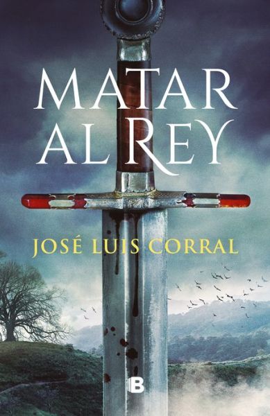 Cover for José Luis Corral · Matar al Rey (Inbunden Bok) (2022)