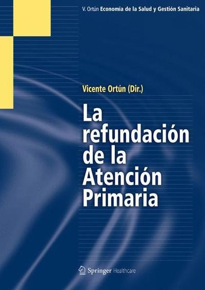 La Refundacion De La Atencion Primaria - Vicente Ort N - Kirjat - Springer Verlag Iberica - 9788493806200 - keskiviikko 1. helmikuuta 2012