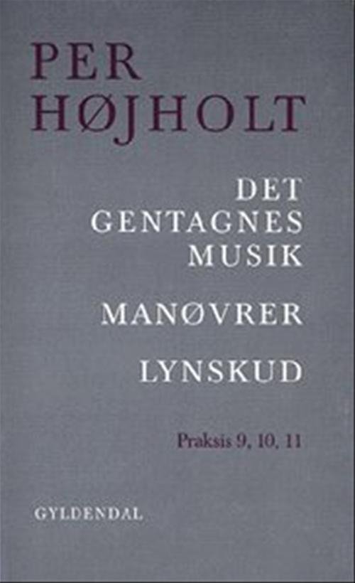 Cover for Per Højholt · Det gentagnes musik, Manøvrer, Lynskud (Poketbok) [2:a utgåva] (1998)