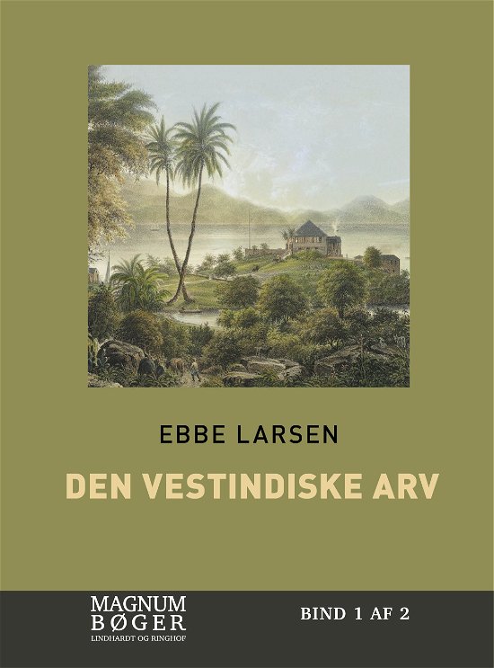 Cover for Ebbe Larsen · Den vestindiske arv (Sewn Spine Book) [1.º edición] (2017)