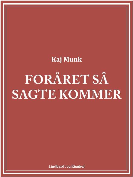 Foråret så sagte kommer - Kaj Munk - Books - Saga - 9788711948200 - April 17, 2018