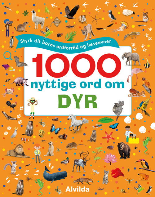 Cover for 1000 nyttige ord: 1000 nyttige ord om dyr - Styrk dit barns ordforråd og læseevner (Gebundesens Buch) [1. Ausgabe] (2023)