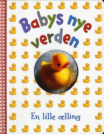 Cover for Dave King · Babys nye verden.: En lille ælling (Papbog) [1. udgave] (2004)