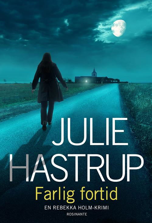Cover for Julie Hastrup · Farlig fortid (Bound Book) [1e uitgave] [Indbundet] (2015)