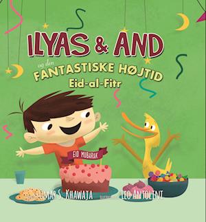 Cover for Omar S. Khawaja · Ilyas &amp; And - og den fantastiske højtid Eid al-Fitr (Inbunden Bok) [1:a utgåva] (2023)