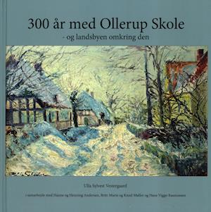 Cover for Ulla Sylvest Vestergaard · 300 år med Ollerup Skole - og landsbyen omkring den (Bound Book) [1st edition] (2018)