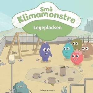 Små Klimamonstre: Små klimamonstre - Legepladsen - Helene Henneberg-Johansen Morten Henneberg-Johansen - Books - Forlaget Klimaven - 9788797360200 - March 18, 2022