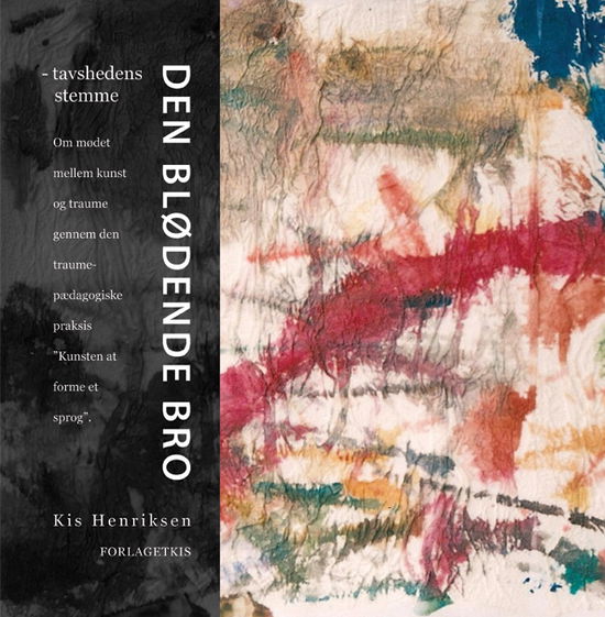 Cover for Kis Henriksen · Den blødende bro (Sewn Spine Book) [1st edition] (2013)