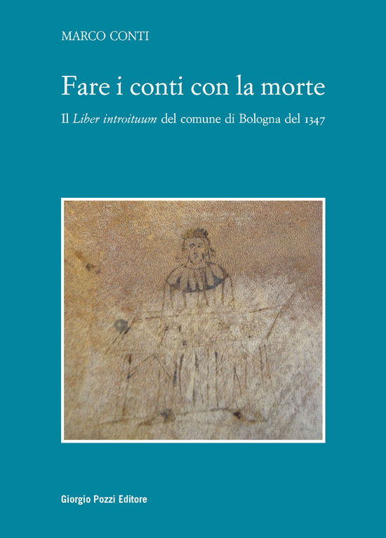 Cover for Marco Conti · Fare I Conti Con La Morte. Il Liber Introituum Del Comune Di Bologna Del 1347 (Book)