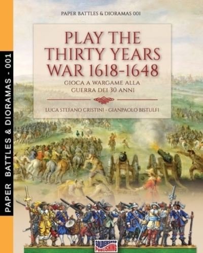 Cover for Luca Stefano Cristini · Play the Thirty Years war 1618-1648 (Pocketbok) (2019)