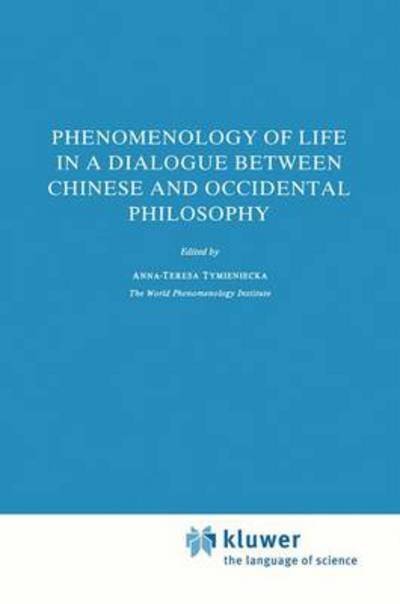 Cover for Anna-teresa Tymieniecka · Phenomenology of Life in a Dialogue Between Chinese and Occidental Philosophy - Analecta Husserliana (Gebundenes Buch) [1984 edition] (1984)