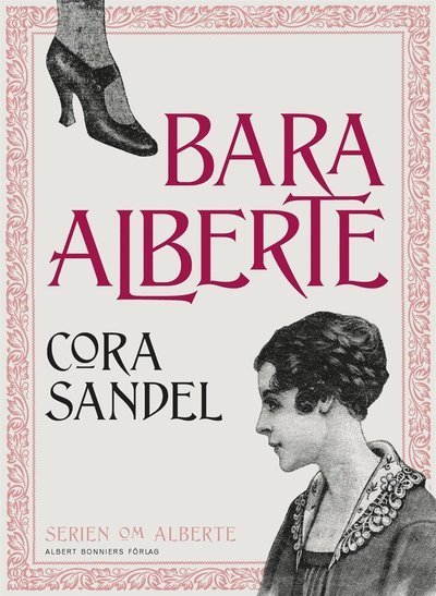 Alberte-trilogin: Bara Alberte - Cora Sandel - Bøger - Albert Bonniers Förlag - 9789100174200 - 16. maj 2017