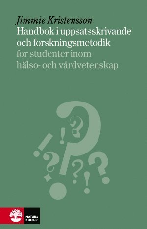Cover for Kristensson Jimmie · Handbok i uppsatsskrivande och forskningsmetodik : för studenter inom hälso- och sjukvård (Bound Book) (2014)