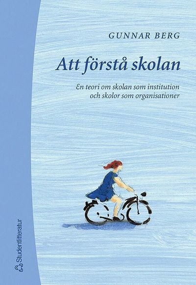 Cover for Gunnar Berg · Att förstå skolan - En teori om skolan som institution o skolor som organisationer (Kort) (2003)