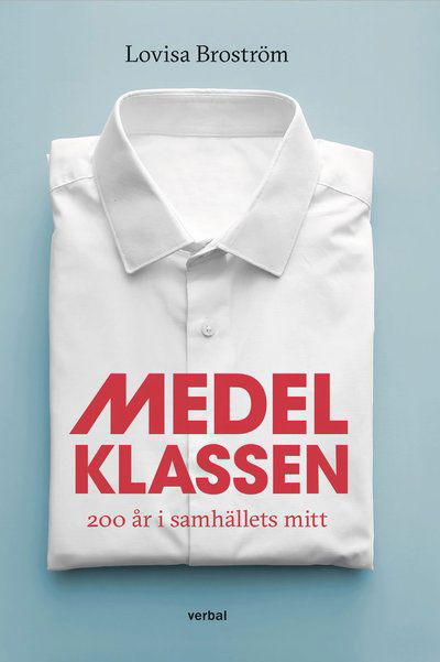 Cover for Lovisa Broström · Medelklassen : 200 år i samhällets mitt (Paperback Book) (2023)