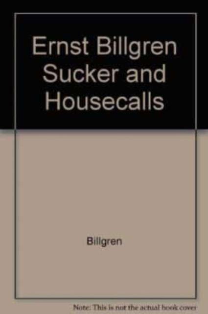 Cover for Ernst Billgren · Sucker and Housecalls (Hardcover Book) (2000)