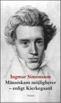 Människans möjligheter : enligt Kierkegaard - Ingmar Simonsson - Kirjat - Themis Förlag - 9789198083200 - tiistai 12. maaliskuuta 2013