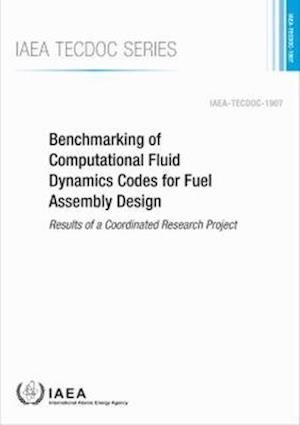 Cover for Iaea · Benchmarking of Computational Fluid Dynamics Codes for Fuel Assembly Design: Results of a Coordinated Research Project - IAEA TECDOC (Paperback Bog) (2020)