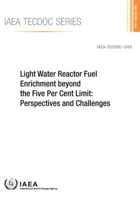 Cover for Iaea · Light Water Reactor Fuel Enrichment beyond the Five Per Cent Limit: Perspectives and Challenges - IAEA TECDOC (Paperback Bog) (2021)