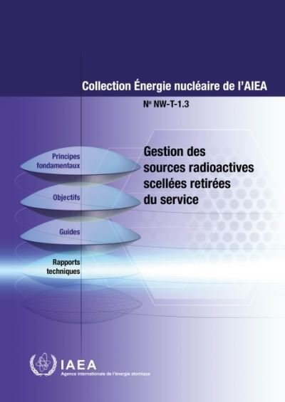 Cover for Iaea · Management of Disused Sealed Radioactive Sources (French Edition) - Collection Energie nucleaire de l'AIEA No. (Paperback Book) [French edition] (2023)