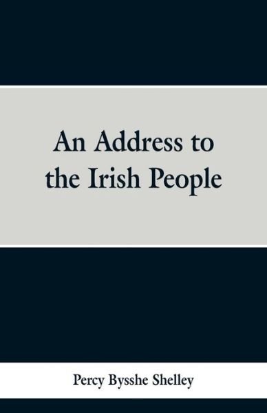 Cover for Percy Bysshe Shelley · An Address to the Irish People (Paperback Book) (2019)