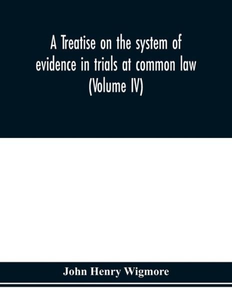 Cover for John Henry Wigmore · A treatise on the system of evidence in trials at common law (Paperback Book) (2020)