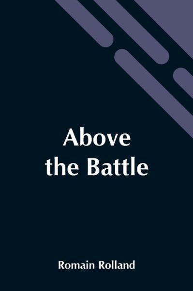 Cover for Romain Rolland · Above The Battle (Paperback Bog) (2021)