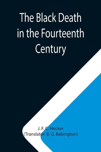 Cover for J F C Hecker · The Black Death in the Fourteenth Century (Taschenbuch) (2021)