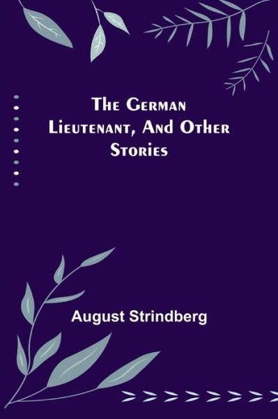 Cover for August Strindberg · The German Lieutenant, and Other Stories (Paperback Book) (2022)