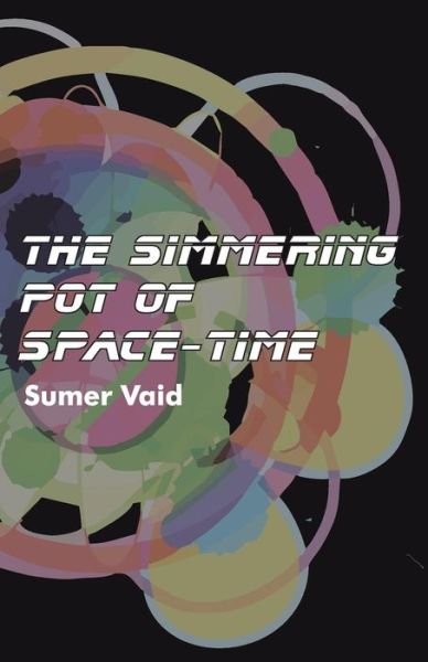 Cover for Sumer Vaid · The Simmering Pot of Space-time (Paperback Book) (2012)