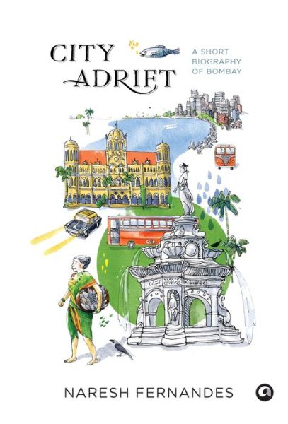 City Adrift: a Short Biography of Bombay - Naresh Fernandes - Książki - Aleph Book Company - 9789382277200 - 17 października 2013