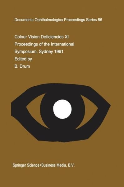 Cover for B Drum · Colour Vision Deficiencies Xi: Proceedings of the Eleventh Symposium of the International Research Group on Colour Vision Deficiencies, Held in Sydney, Australia 21-23 June 1991 Including the Joint Irgcvd-aic Meeting on Mechanisms of Colour Vision 24 June (Taschenbuch) (2012)