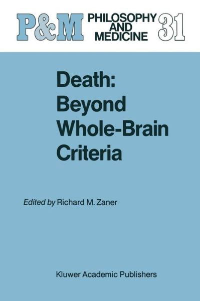 Richard M Zaner · Death: Beyond Whole-Brain Criteria - Philosophy and Medicine (Paperback Book) [Softcover reprint of the original 1st ed. 1988 edition] (2011)