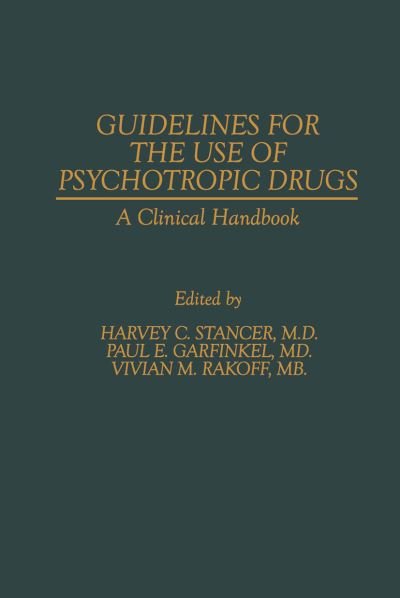Guidelines for the Use of Psychotropic Drugs: A Clinical Handbook - H C Stancer - Books - Springer - 9789401176200 - April 18, 2012