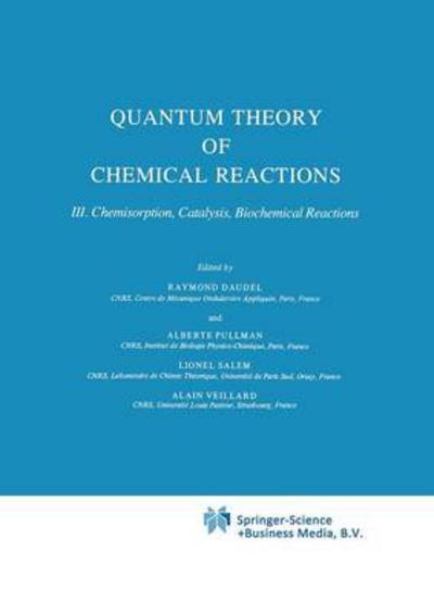 Cover for R Daudel · Quantum Theory of Chemical Reactions: Chemisorption, Catalysis, Biochemical Reactions - Quantum Theory Chemical Reactions (Closed) (Paperback Book) [Softcover Reprint of the Original 1st Ed. 1982 edition] (2012)