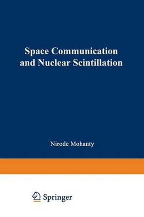 Nirode Mohanty · Space Communication and Nuclear Scintillation (Paperback Book) [Softcover reprint of the original 1st ed. 1991 edition] (2014)