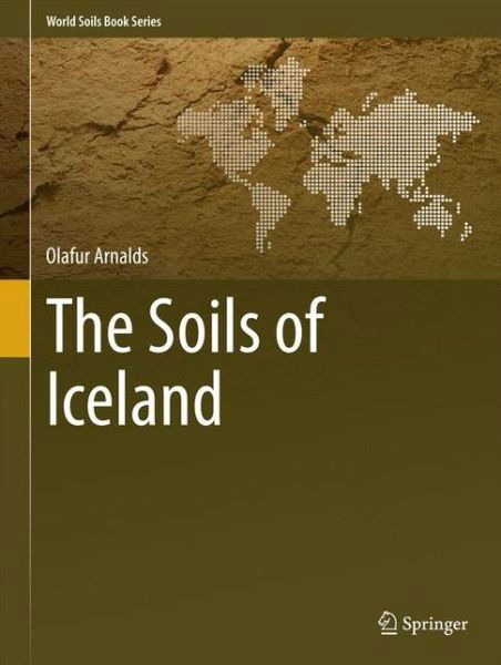 Cover for Olafur Arnalds · The Soils of Iceland - World Soils Book Series (Hardcover Book) [2015 edition] (2015)