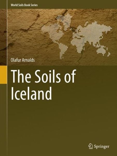 Cover for Olafur Arnalds · The Soils of Iceland - World Soils Book Series (Innbunden bok) [2015 edition] (2015)