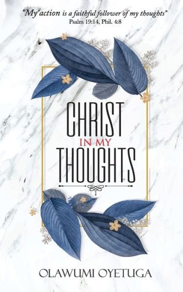 Christ in My Thoughts - Olawumi Oyetuga - Livres - Aflame Publishers - 9789785715200 - 7 août 2019