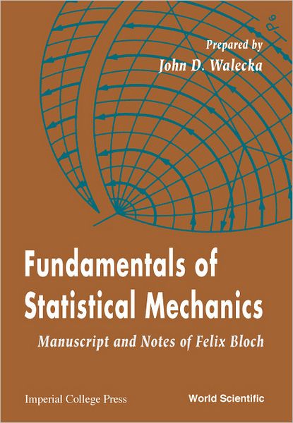 Cover for Walecka, John D. (The College of William and Mary, Usa) · Fundamentals of Statistical Mechanics: Manuscript and Notes of Felix Bloch (Paperback Book) (2000)