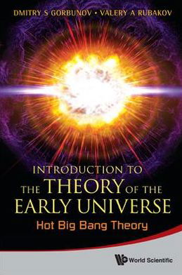 Cover for Rubakov, Valery A (Russian Academy Of Sci, Russia &amp; M V Lomonosov Moscow State Univ, Russia) · Introduction To The Theory Of The Early Universe: Cosmological Perturbations And Inflationary Theory &amp; Hot Big Bang Theory (Paperback Book) (2011)