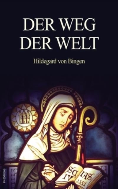 Cover for Hildegard Von Bingen · Der Weg der Welt (Gebundenes Buch) (2021)