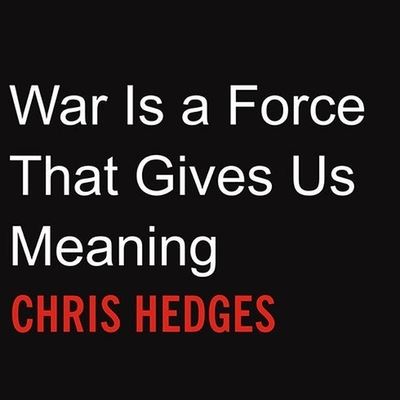 Cover for Chris Hedges · War Is a Force That Gives Us Meaning (CD) (2007)