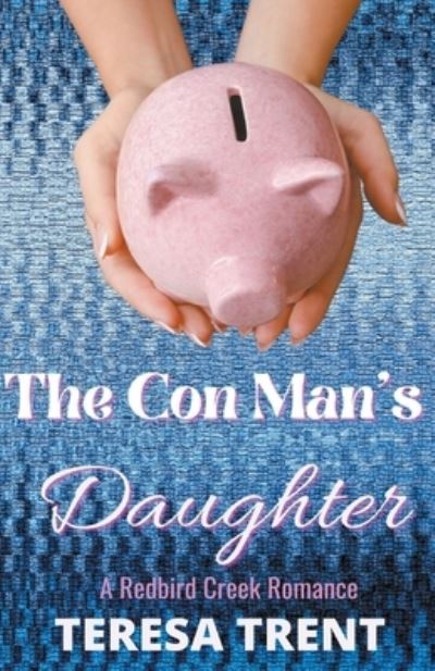 Cover for Teresa Trent · The Con Man's Daughter - Redbird Creek (Paperback Book) (2022)