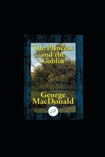 Cover for George MacDonald · The Princess and the Goblin illustrated Edition (Paperback Bog) (2022)