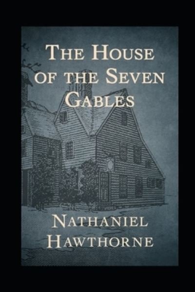 The house of the seven gables - Nathaniel Hawthorne - Livros - Independently Published - 9798423624200 - 26 de fevereiro de 2022