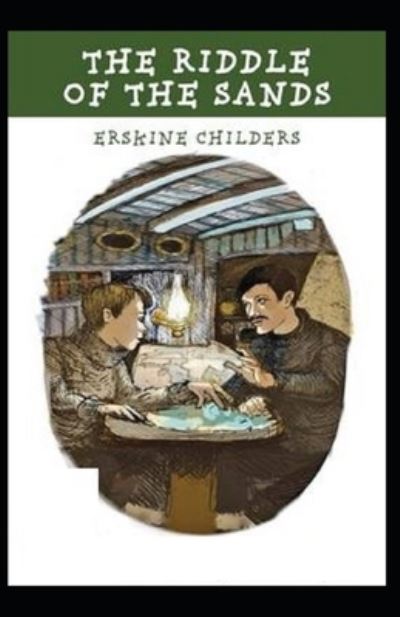 The Riddle of the Sands Illustrated - Erskine Childers - Książki - Independently Published - 9798423934200 - 27 lutego 2022